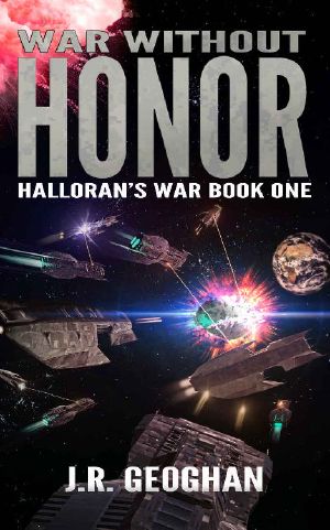 [Halloran's War 01] • War Without Honor